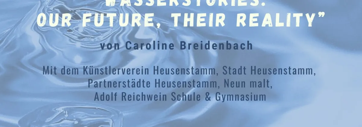 exhibition and interactive web documentary "wasserstories: our future–their reality"  by Caroline Breidenbach – an artistic-critical perspective on the privatization of water.